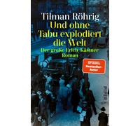 Tilman Röh Und ohne Tabu explodiert die Welt: Der große Erich-Kä (Hardback)