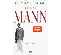 Tilmann Dr. Lah Thomas Mann: Ein Leben »Dieses Buch wird noch von v (Hardback)