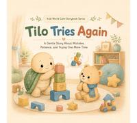 Tilo Tries Again: A Gentle Story About Mistakes, Patience, and Trying One More Time (Kubi World Calm Storybook Series)