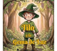 Tilo y la Gema de Luz: Un cuento sobre valentía y amistad