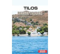 Tilos Reiseführer 2025: Entdecke Griechenlands geheime Insel mit unberührten Stränden, authentischen Dörfern und Expertentipps für einen perfekten Urlaub in Griechenland