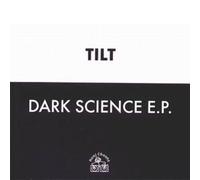 Tilt - Dark Science Ep [12" VINYL]