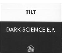 Tilt - Dark Science Ep