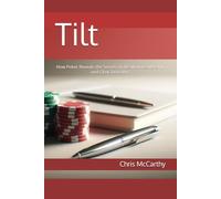 Tilt: How Poker Reveals the Secrets to Resilient Leadership and Clear Decisions