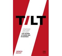 Tilt: Strategies that shift the odds for women at work and in business