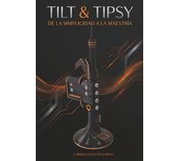 Tilt & Tipsy: De la simplicidad a la maestría
