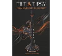 Tilt & Tipsy: From simplicity to mastery