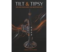 TILT & TIPSY: Von der Einfachheit zur Meisterschaft