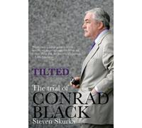 Tilted: The Trial of Conrad Black