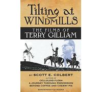 Tilting at Windmills: The Films of Terry Gilliam