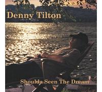 Tilton, Denny - Shoulda Seen the Dream