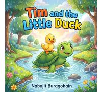 Tim and the Little Duck: A Heartwarming Children’s Friendship Story About Kindness, Helping Others, and Courage for Kids Ages 3-6