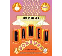 Tim Anderson - Ramen Forever Recipes for Ramen Success - Hardback - A245z