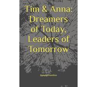 Tim & Anna: Dreamers of Today, Leaders of Tomorrow