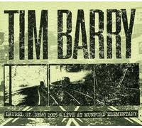 TIM BARRY - Laurel St. Demo 2005 & Live at Munford Elementary