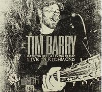 TIM BARRY - Raising Hell & Living Cheap: Live in Richmond