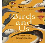 Tim Birkhead Birds & Us : A 12, 000 Year History, from Cave Art to Tim Birkhead Multicolor