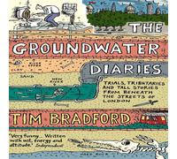 Tim Bradford The Groundwater Diaries: Trials, Tributaries & Tall Stories from Tim Bradford Multicolor