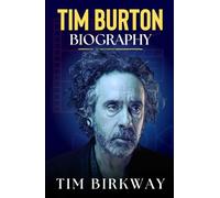 Tim Burton Biography: The Life of a Gothic Filmmaker and Hollywood Director (Icons Unveiled)