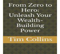 Tim Collins From Zero to Hero: Unleash Your Wealth-Building Power Paperback Book Tim Collins Multicolor