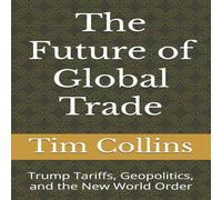 Tim Collins The Future of Global Trade: Trump Tariffs, Geopolitics, & the Tim Collins Multicolor