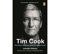Tim Cook : The Genius Who Took Apple to the Next Level