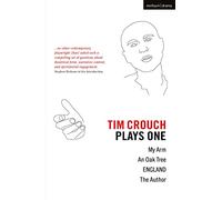 Tim Crouch: Plays One: The Author; England; An Oak Tree; My Arm: 1 (Oberon Modern Playwrights)