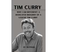 Tim Curry: WHY I AM DIFFERENT: A DEDICATED BIOGRAPHY OF A LEGEND TIM CURRY