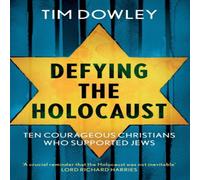 Tim Dowley Defying the Holocaust: Ten courageous Christians who supported Tim Dowley Multicolor