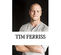 Tim Ferriss: A Biography