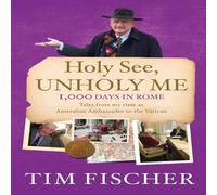 Tim Fischer HOLY SEE UNHOLY ME Paperback Book Tim Fischer Multicolor