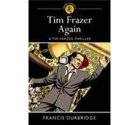 Tim Frazer Again: A Tim Frazer Thriller