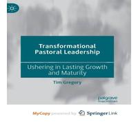 Tim Gregory Transformational Pastoral Leadership : Ushering in Lasting Growth Tim Gregory Multicolor