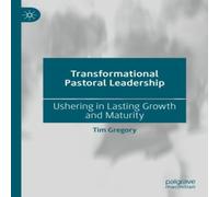 Tim Gregory Transformational Pastoral Leadership : Ushering in Lasting Growth Tim Gregory Multicolor