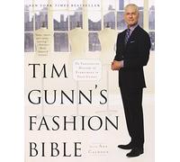 Tim Gunn's Fashion Bible: The Fascinating History of Everything in Your Closet