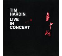 Tim Hardin - Live in Concert