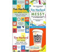 Tim Harford Collection 4 Books Set (The Next Fifty Things that Made the Modern Economy, Messy, Fifty Things that Made the Modern Economy, The Undercover Economist)