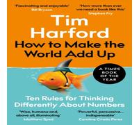 Tim Harford How to Make the World Add Up : Ten Rules for Thinking Differently Tim Harford Multicolor