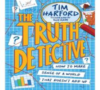 Tim Harford The Truth Detective : How to make sense of a world that doesn't Tim Harford Multicolor