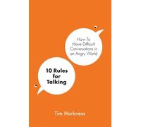 10 Rules for Talking: How To Have Difficult Conversations in an Angry World
