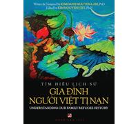 Tim Hiểu Lịch Sử Gia Đinh Người Việt Tị Nam - Understanding Our Family Refugee History (Vietnamese/American)