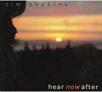 Tim Hopkins – Hear Now After – Australian Import