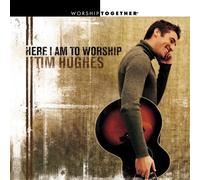 Tim Hughes - Here I Am To Worship (UK Import)