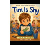 Tim Is Shy: A Story About Finding Your Voice (Just Be You)