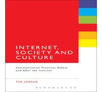 Tim Jordan Internet, Society & Culture: Communicative Practices Before and Tim Jordan Multicolor