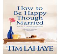 Tim LaHaye How to Be Happy Though Married Paperback Book Tim LaHaye Multicolor