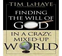 Tim LaHaye The Finding the Will of God in a Crazy, Mixed-Up World: How to Tim LaHaye Multicolor