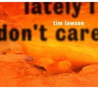 Tim Lawson - Lately I Don'T Care