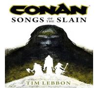 Tim Lebbon Conan: Songs of the Slain Hardback Book Tim Lebbon Multicolor