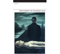 Tim Liardet The World Before Snow (Paperback)
